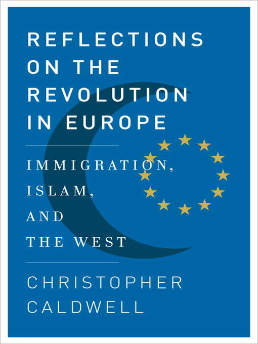 Title details for Reflections on the Revolution In Europe by Christopher Caldwell - Wait list